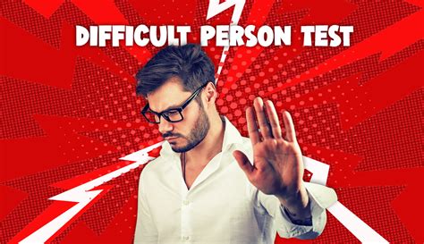 how hard to get along with test|the difficult person test meaning.